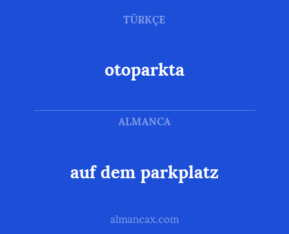 otoparkta - auf dem parkplatz