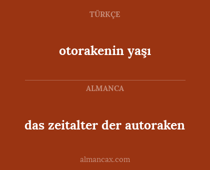 otorakenin yaşı - das zeitalter der autoraken