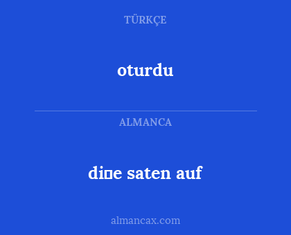 di̇e saten auf - oturdu
