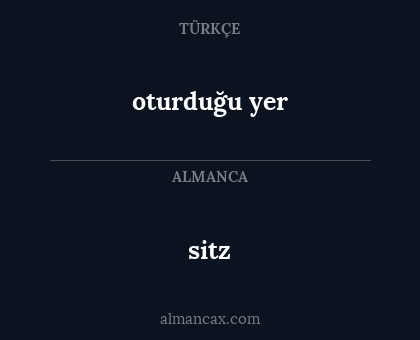 sitz - oturduğu yer