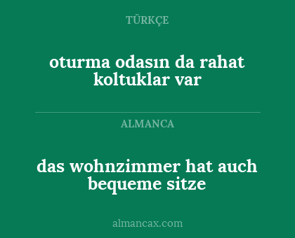 oturma odasın da rahat koltuklar var - das wohnzimmer hat auch bequeme sitze