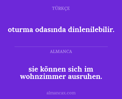 sie können sich im wohnzimmer ausruhen. - oturma odasında dinlenilebilir.