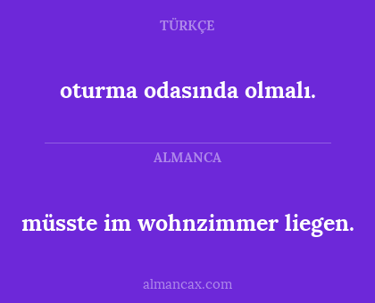 oturma odasında olmalı. - müsste im wohnzimmer liegen.