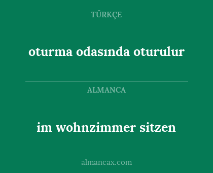 im wohnzimmer sitzen - oturma odasında oturulur