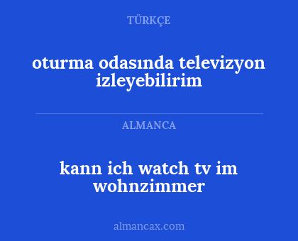 kann ich watch tv im wohnzimmer - oturma odasında televizyon izleyebilirim
