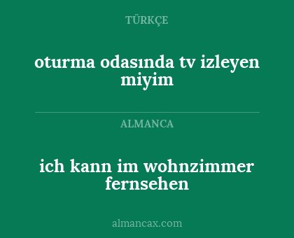 ich kann im wohnzimmer fernsehen - oturma odasında tv izleyen miyim