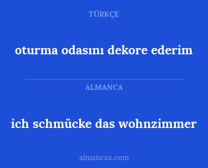 ich schmücke das wohnzimmer - oturma odasını dekore ederim