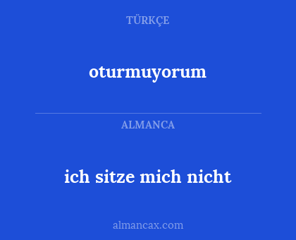 ich sitze mich nicht - oturmuyorum