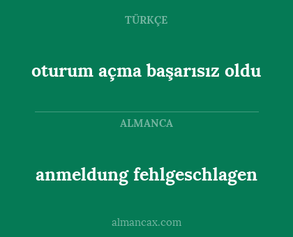 anmeldung fehlgeschlagen - oturum açma başarısız oldu