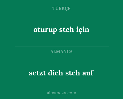 oturup stch için - setzt dich stch auf