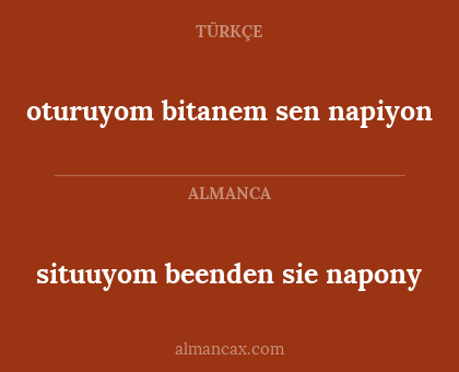 oturuyom bitanem sen napiyon - situuyom beenden sie napony