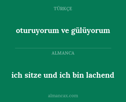 ich sitze und ich bin lachend - oturuyorum ve gülüyorum