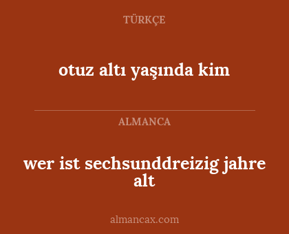 wer ist sechsunddreizig jahre alt - otuz altı yaşında kim