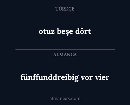 otuz beşe dört - fünffunddreibig vor vier
