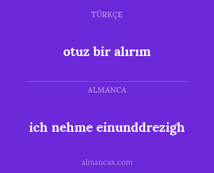 otuz bir alırım - ich nehme einunddrezigh