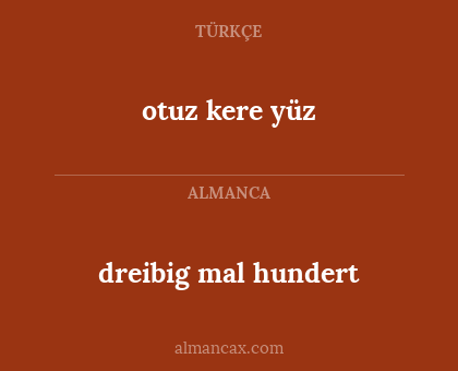otuz kere yüz - dreibig mal hundert
