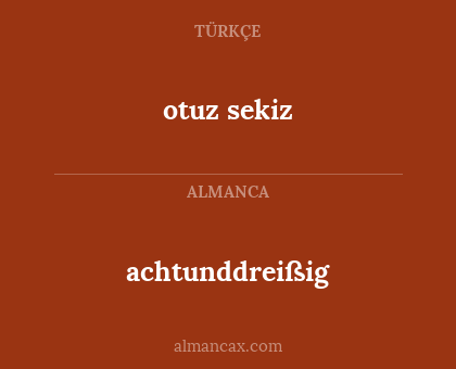 otuz sekiz - achtunddreißig