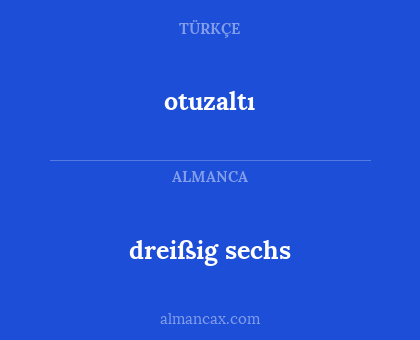 otuzaltı - dreißig sechs