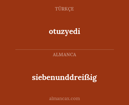 otuzyedi - siebenunddreißig