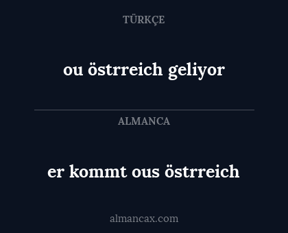 er kommt ous östrreich - ou östrreich geliyor