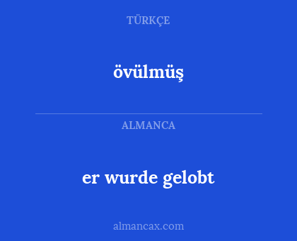 övülmüş - er wurde gelobt