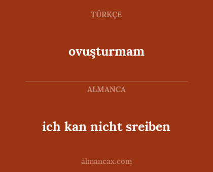 ovuşturmam - ich kan nicht sreiben