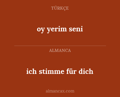 oy yerim seni - ich stimme für dich
