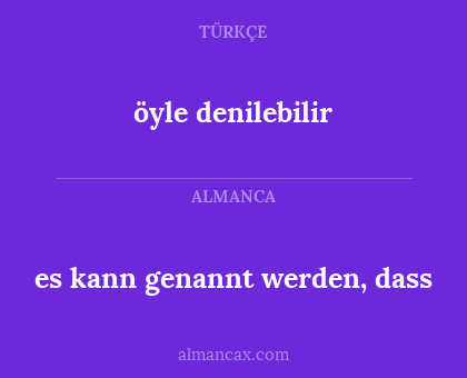 öyle denilebilir - es kann genannt werden, dass