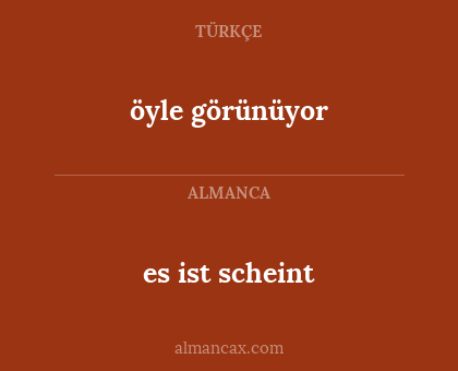 öyle görünüyor - es ist scheint