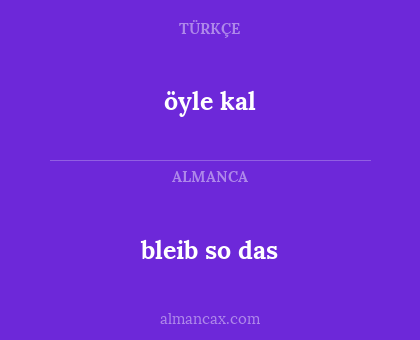 bleib so das - öyle kal