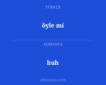 huh - öyle mi