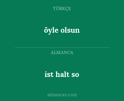 ist halt so - öyle olsun