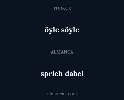 öyle söyle - sprich dabei