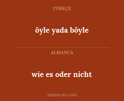 öyle yada böyle - wie es oder nicht