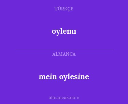 oylemı - mein oylesine