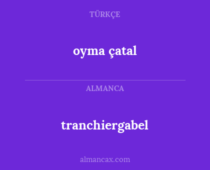 tranchiergabel - oyma çatal