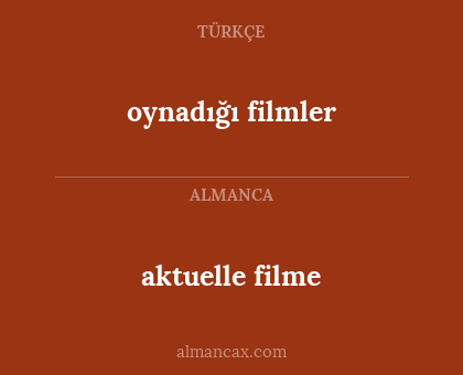aktuelle filme - oynadığı filmler
