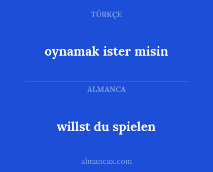 willst du spielen - oynamak ister misin