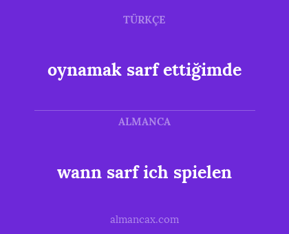 wann sarf ich spielen - oynamak sarf ettiğimde