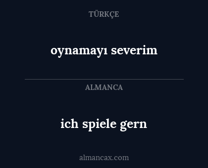 oynamayı severim - ich spiele gern