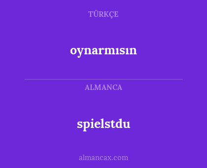 oynarmısın - spielstdu