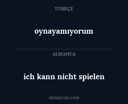 ich kann nicht spielen - oynayamıyorum