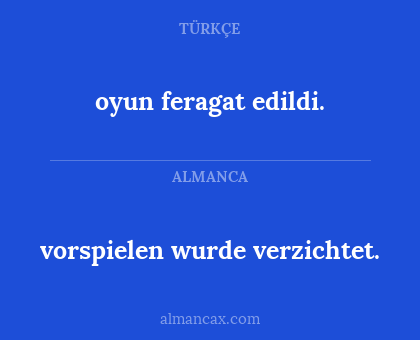 vorspielen wurde verzichtet. - oyun feragat edildi.