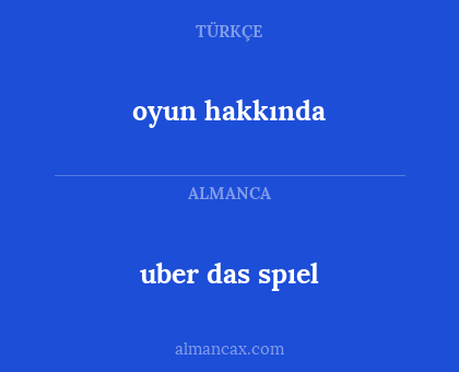 oyun hakkında - uber das spıel