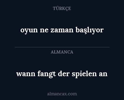 wann fangt der spielen an - oyun ne zaman başlıyor