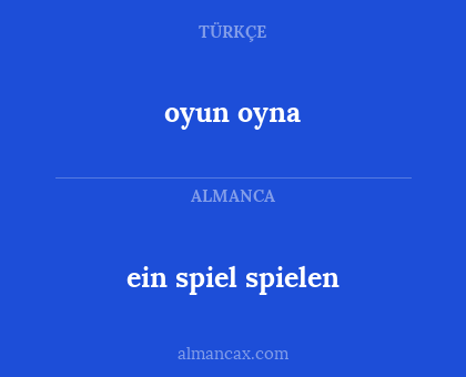 oyun oyna - ein spiel spielen
