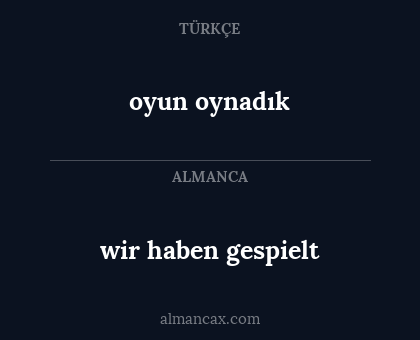 oyun oynadık - wir haben gespielt