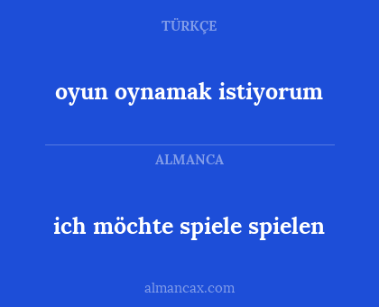 ich möchte spiele spielen - oyun oynamak istiyorum