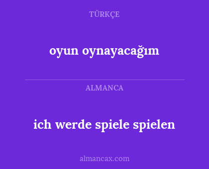 oyun oynayacağım - ich werde spiele spielen