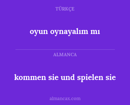 oyun oynayalım mı - kommen sie und spielen sie